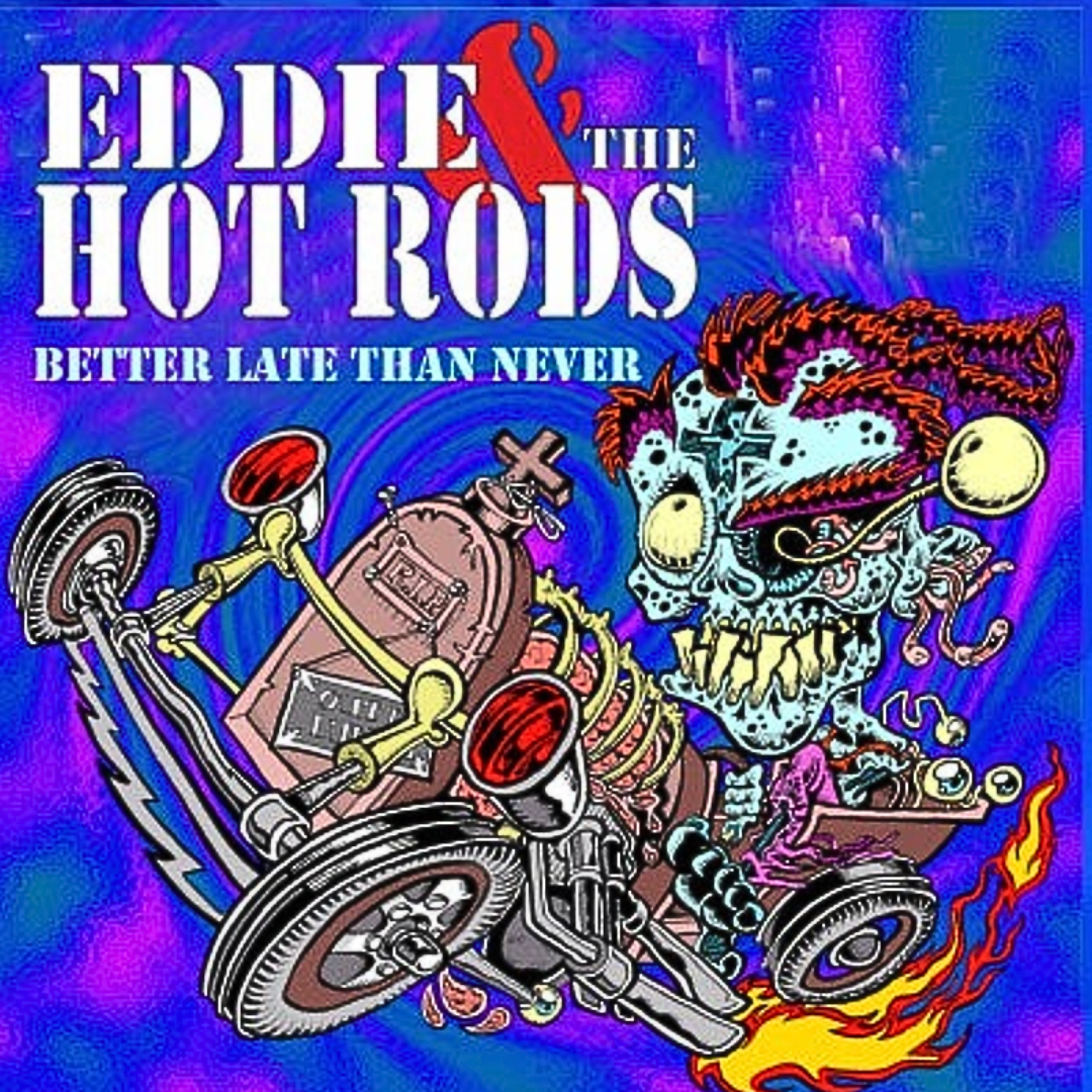 Eddie & The Hot Rods - Better Late Than Never [CD]