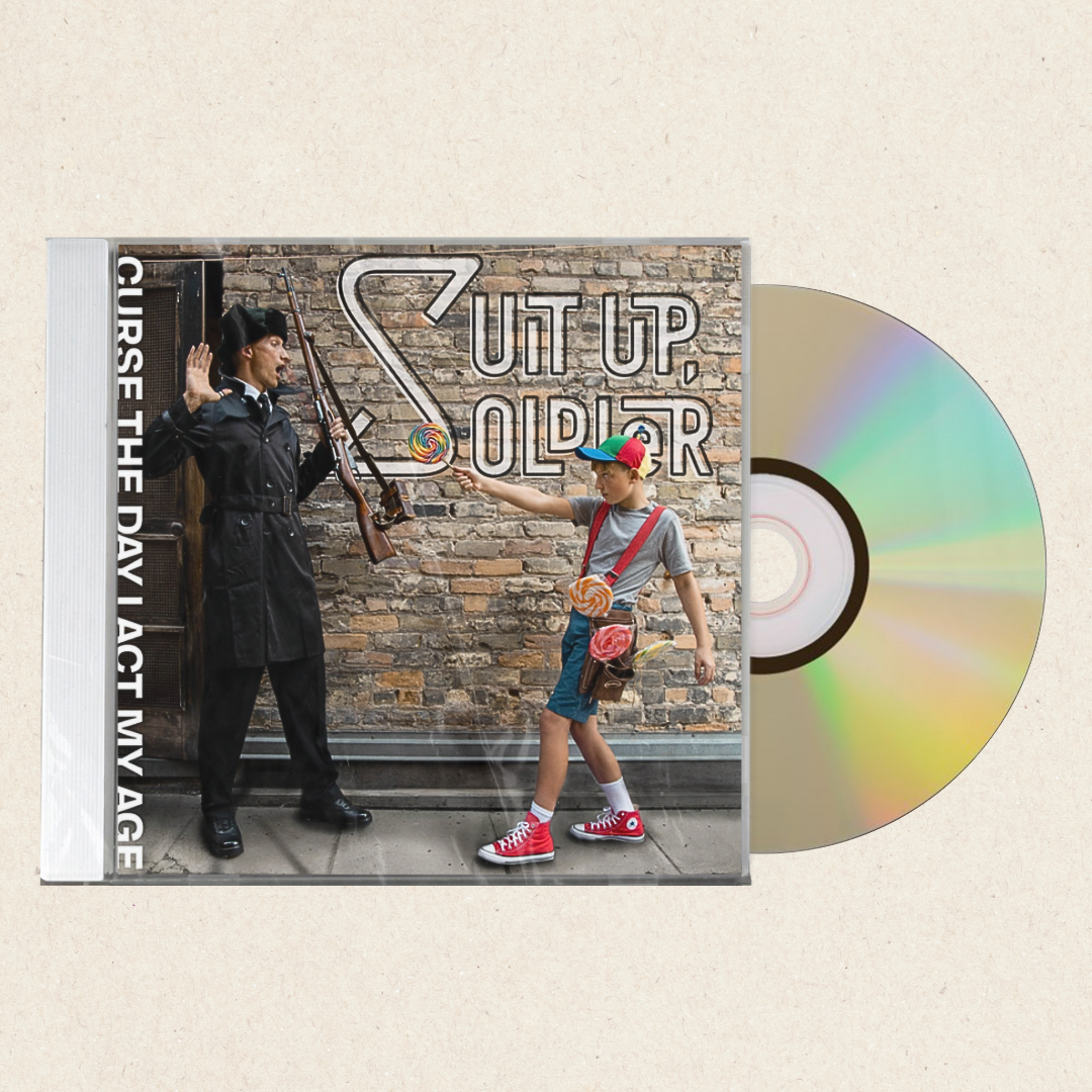 Suit Up, Soldier - Curse The Day I Act My Age [CD]